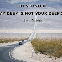 My Deep Is Not Your Deep 28 by DJ Scratch(ZA)
