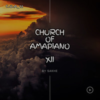 ChurchOfAmapiano_Vol12 by Sakhe