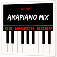 DJ Ace - 08 March 2024 (Amapiano Mix) by DJ Ace