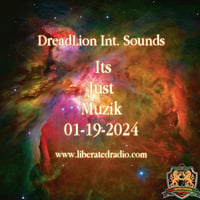 DreadLion Int. Sounds - Its Just Muzik 01-19-2024 by Fadda Chalice -  Muzikal Archives