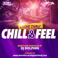 CHILL &amp; FEEL DRIVE THRU - DJ DOLPHIN by Dolphinthedj