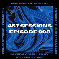 467 Sessions Episode 008 (Prince Of Theke II Promo Mix) by KILLERKAT_467