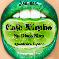 Cafe Kimbo Nu Disco Nitez by Johnnie G