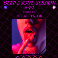 Deep&amp;Soul Session #44 Mixed By Decapetator by Decapetator