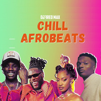 CHILL AFROBEATS by DJ Fred Max