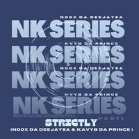 NK Series Part 01.(Strictly NooX Da Deejaysa &amp; KvyB Da Prince) by NooX Da Deejaysa2