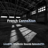 French ConneXion - Live@My Rhythmic Sounds Episode#01_03.2024 by Frenchman07