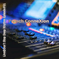 French ConneXion - Live@Don't Stop Deep Rhythm Episode#01_04.2024 by Frenchman07