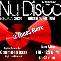 Ultra Dance Beats - 3 Times More Nu Disco 2024 - - - - &gt;NoN Stop mixed by Mister Tom&lt;- - - - by * Mr. TOM *