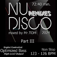 NU Disco Remixes Third Part 2024 - Exclusive mixed by Mister Tom - Retro Revival Remixed Versions by * Mr. TOM *