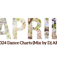 April 2024 Dance Charts (Mix by Dj ARd0) by Dj ARd0☑️