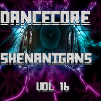 DanceCore Shenanigans Vol 16 by DJ Stylar