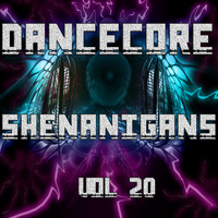DanceCore Shenanigans Vol 20 by DJ Stylar
