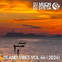 Dj Mixon and Dj Sveta - Island Vibes vol 44 (2024) by Radio Samui