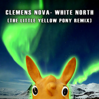 Clemens Nova - White North (The Little Yellow Pony Remix) by The little yellow pony