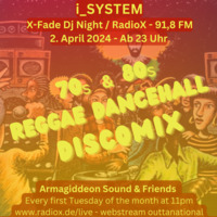 i_System @ X-Fade DJ-Night - 02.04.24 by Armagiddeon Sound & Friends