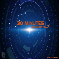 30 Minutes Techno Set Vol.7 mixed by Dj Miray by Dj Miray