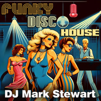 Funky Disco House 2024-05-04 by DJ Mark Stewart