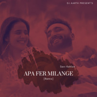 Apa Fer Milange -- [Remix]_Savi Kahlon_DJ AARTH by DJ AARTH