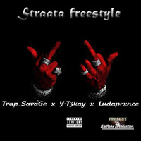 Trap_SavaGe x Y-T3kay x Ludaprxnce_Straata Freestyle by Trap_Savage_RSA