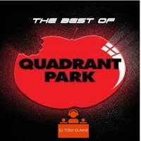DJ TONY DUNNE - THE BEST OF QUADRANT PARK by DJ TONY DUNNE
