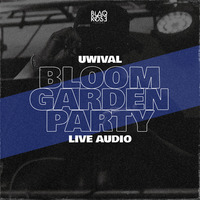 UWIVAL BLOOM GARDEN PARTY LIVE AUDIO by Blaqrose Supreme