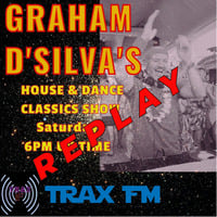 Graham D'Silva's House &amp; Dance Classics Show Replay On www.traxfm.org - 9th March 2024 by Trax FM Wicked Music For Wicked People