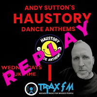 Andy Sutton's Haustory Sessions Replay On www.traxfm.org - 13th March 2024 by Trax FM Wicked Music For Wicked People