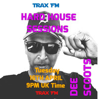 Trax FM Presents Dee Scoots &amp; The Hard House Sessions On www.traxfm.org - 16th April 2024 by Trax FM Wicked Music For Wicked People