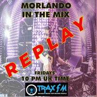 Morlando In The Mix Replay On www.traxfm.org - 19th April 2024 by Trax FM Wicked Music For Wicked People