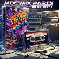 MOC Mix Party (Aired On MOCRadio 3-8-24) by Metro Beatz