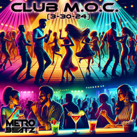 Club M.O.C. (Aired On MOCRadio 3-30-24) by Metro Beatz