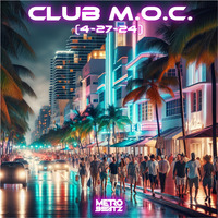 Club M.O.C. (Aired On MOCRadio 4-27-24) by Metro Beatz