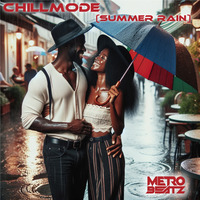 Chillmode (Summer Rain) (Aired On MOCRadio 4-28-24) by Metro Beatz