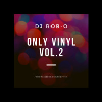 DJ Rob-O - Only Vinyl Vol.2 by DJ Rob-O