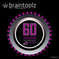 braintoolz - 60 minutes [011] by BrainToolz