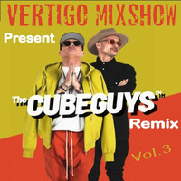 Vertigo MixShow Present The Cube Guys Remix Vol.3 by DJ Vertigo