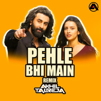 DJ Akhil Talreja - Pehle Bhi Main (Remix) by DJ Akhil Talreja