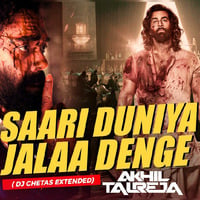 DJ Akhil Talreja - Saari Duniya Jalaa Denge (DJ Chetas Ext Rework) by DJ Akhil Talreja