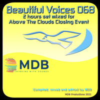 MDB - BEAUTIFUL VOICES 068 (MIXED FOR ABOVE THE CLOUDS CLOSING EVENT) by MDB