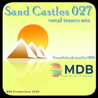 MDB - SAND CASTLES 027 (VOCAL TRANCE MIX) by MDB