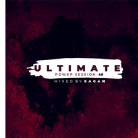 Ultimate Power Session 40 - MIXED BY EAGAN by Ultimate Power Sessions