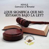 213. ¿Qué significa que no estamos bajo la ley? | Respuestas en la Biblia by Kehila Camino a Emaus