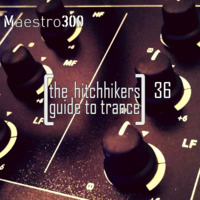 The hitchhikers guide to trance Vol. 36 by maestro300
