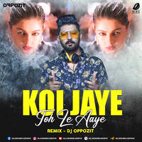 Koi Jaye To Le Aaye (Remix) - DJ Oppozit by All Indian DJs Drive