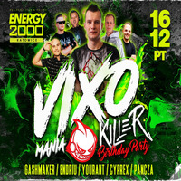 Energy 2000 (Katowice) - VIXOMANIA ★ KILLER BIRTHDAY PARTY - Set Dj Cyprex (16.12.2022) up by PRAWY by Mr Right