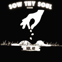 SOW THY SOUL Sessions Vol. 49 - Mixed &amp; Curated By Clement Silinda by SOW THY SOUL Sessions