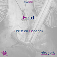 Christian Schenck - Bold by electronic groove culture