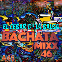 46 - Bachata Mix Vol 46_2024 - ID2 - El Cesar D'La Salsa_PN by VDJ CESAR  🎧(salsa-bachata-merengue-cumbia-Latin Music-House)