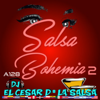 A128 - Salsa Bohemia 2 - 2024 - ID - Dj El Cesar D'La Salsa _PN by VDJ CESAR  🎧(salsa-bachata-merengue-cumbia-Latin Music-House)